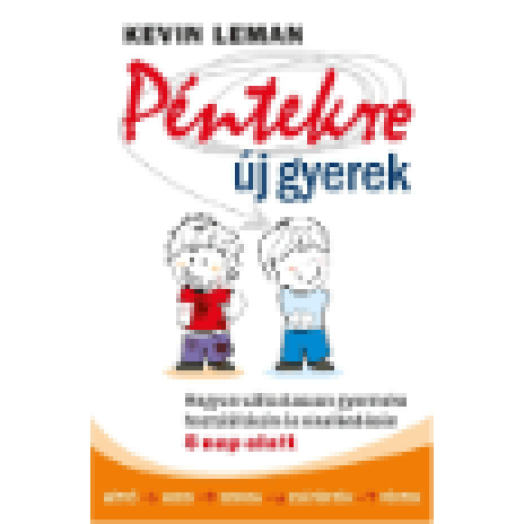 Péntekre új gyerek - Hogyan változtasson gyermeke hozzáállásán