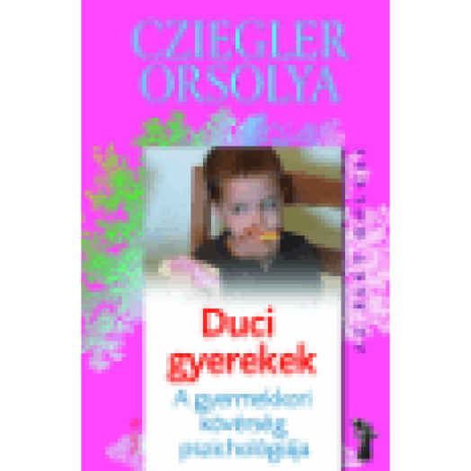 Duci gyerekek - A gyermekkori kövérség pszichológiája