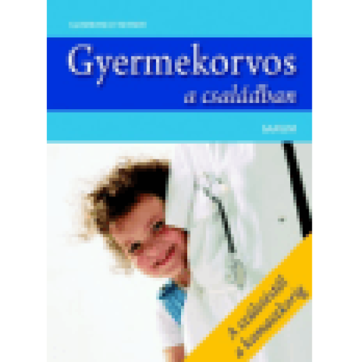 Gyermekorvos a családban - A születéstől a kamaszkorig