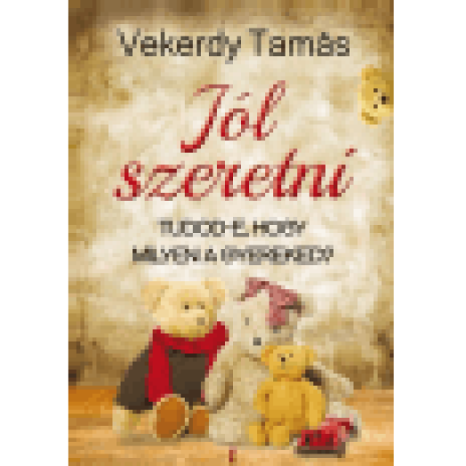 Jól szeretni - Tudod-e, hogy milyen a gyereked?