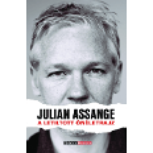 A letiltott önéletrajz - A Wikileaks-alapító története