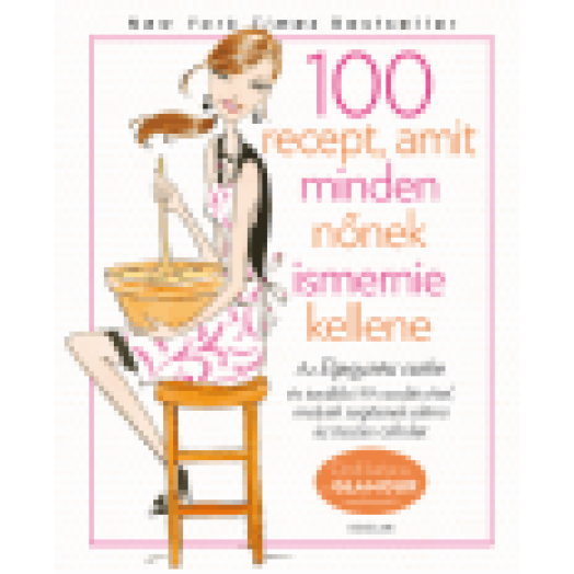100 recept, amit minden nőnek ismernie kellene - Glamour Szakácskönyv
