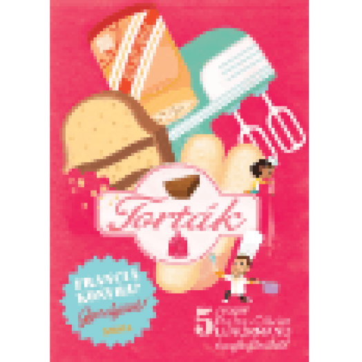Torták - Szakácskönyv gyerekeknek