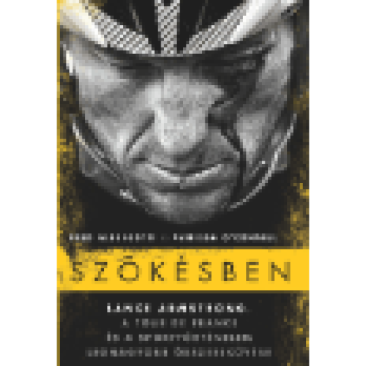 Szökésben - Lance Armstrong,  a Tour de France és a sporttörténelem ...