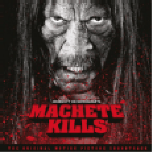 Machete Kills (Machete gyilkol) LP