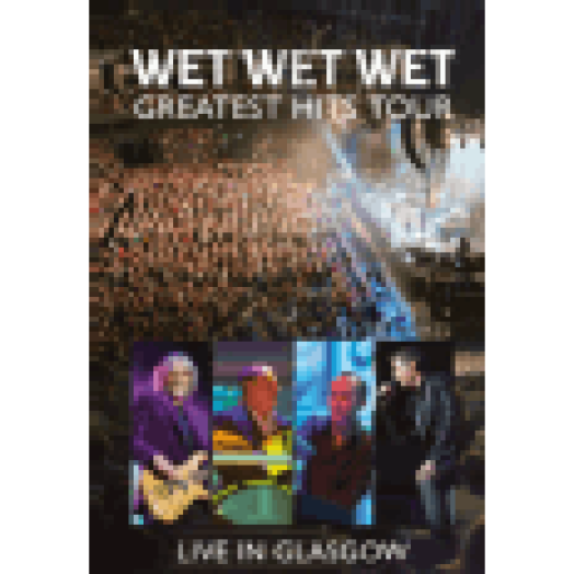 Greatest Hits Tour - Live In Glasgow DVD