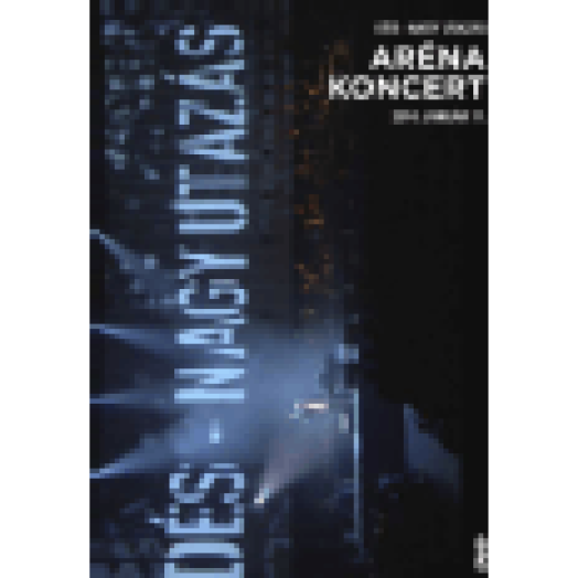 Nagy utazás - Aréna Koncert DVD