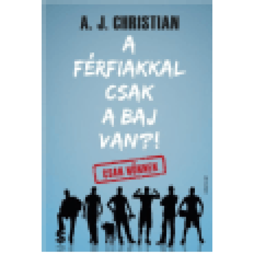 A férfiakkal csak a baj van?!