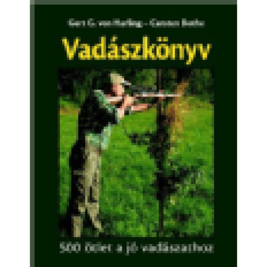 Vadászkönyv - 500 ötlet a jó vadászathoz