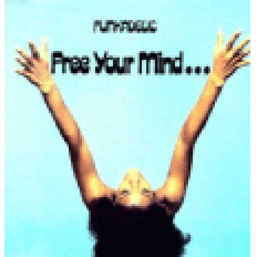 Free Your Mind And Your Ass Will Follow LP