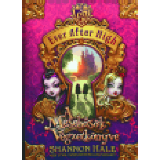 A Mesehősök Végzetkönyve - Ever After High 1.