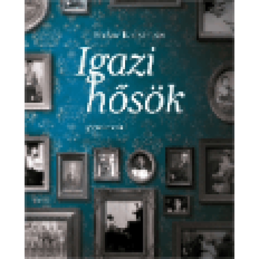 Igazi hősök - 33 magyar
