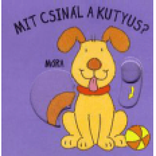 Mit csinál a kutyus?  Babamozi lapozó (2. kiadás)