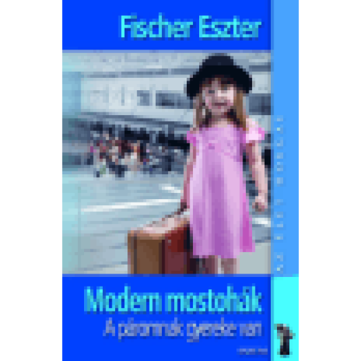 Modern mostohák - A páromnak gyereke van (bővített kiadás)