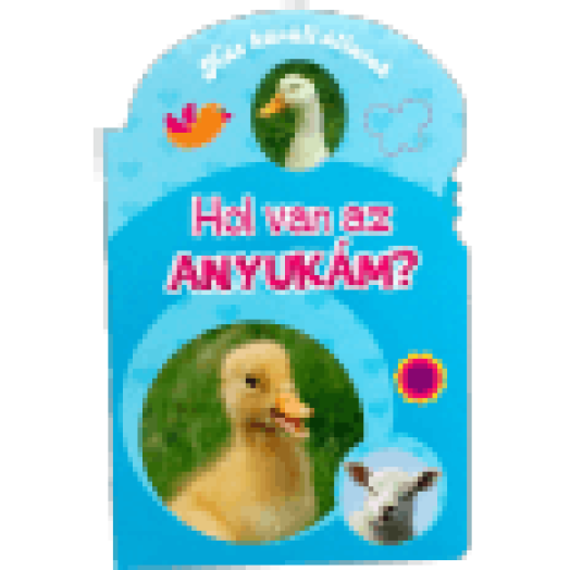 Hol van az anyukám? - Ház körüli állatok