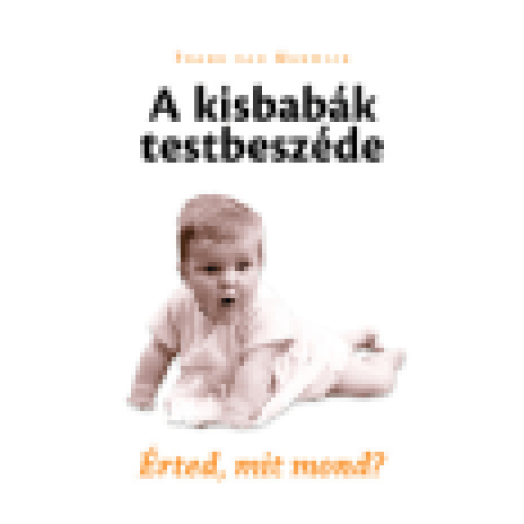 A kisbabák testbeszéde - Érted, mit mond?