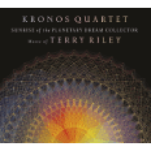 Sunrise of the Planetary Dream Collector - Music of Terry Riley CD