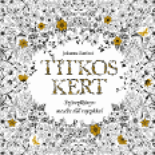 Titkos Kert - Színezőkönyv mesébe illő rajzokkal