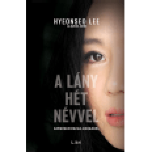 A lány hét névvel  Szökésem Észak-Koreából