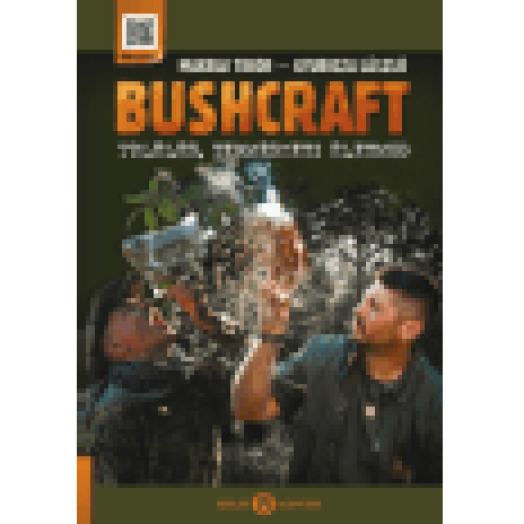 Bushcraft - Túlélés, természeti életmód