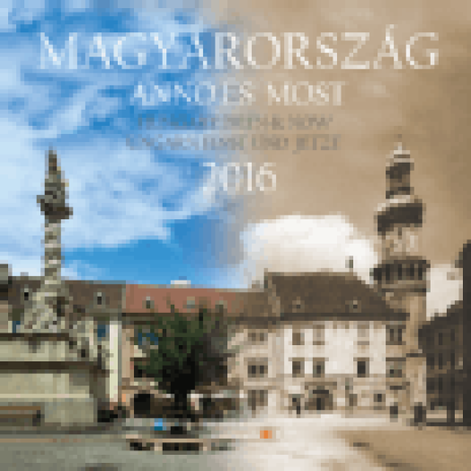 Naptár 2016 Magyarország Anno & Most 30x30 cm