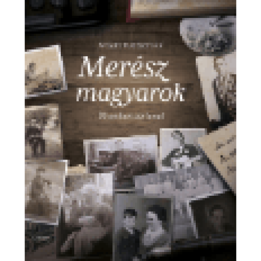 Merész magyarok - 30 emberi történet