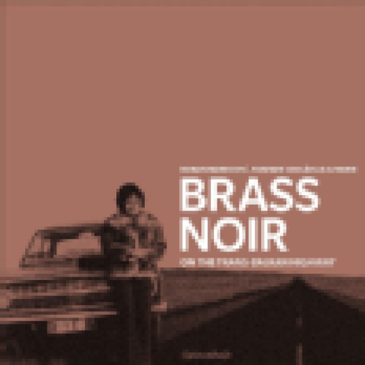 Brass Noir - On the Trans - Balkan Highway (Bonus Version) CD