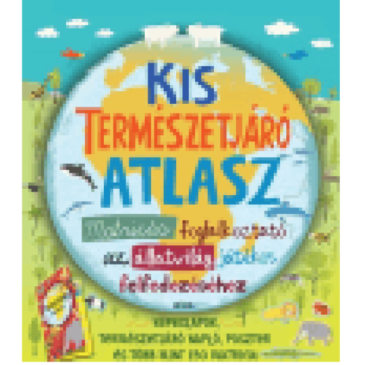 Kis természetjáró atlasz - Matricás foglalkoztató az állatvilág játékos felfedezéséhez