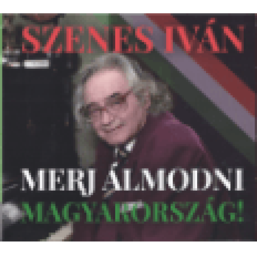 Merj álmodni Magyarország! CD