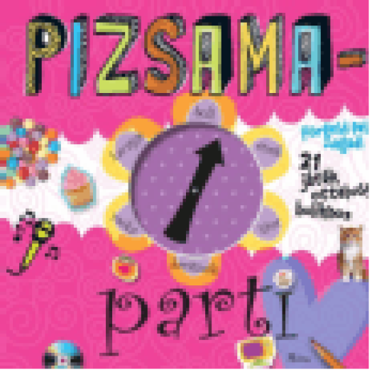 Pizsama-parti - Pörgesd fel magad! - 21 játék ottalvós bulikhoz