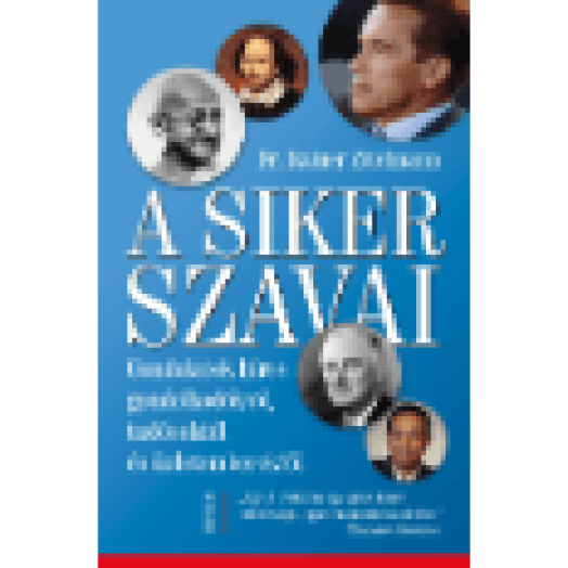 A siker szavai - Gondolatok híres gondolkodóktól, tudósoktól és üzletemberektől