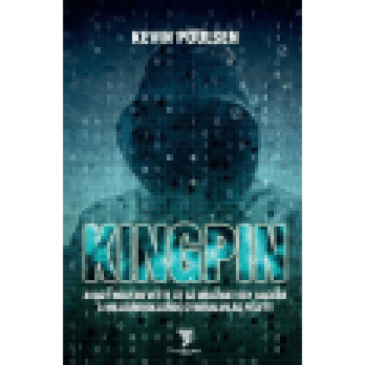 Kingpin - avagy hogyan vette át az uralmat egy hacker a milliárddolláros cyberalvilág felett