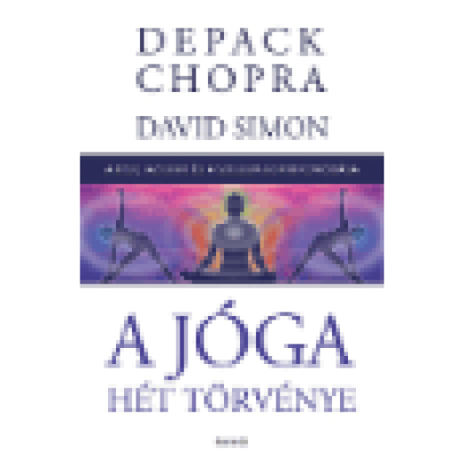 A jóga hét törvénye - A test, az elme és a szellem egybefonódása