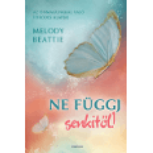 Ne függj senkitől! - Az önmagunkkal való törődés alapjai