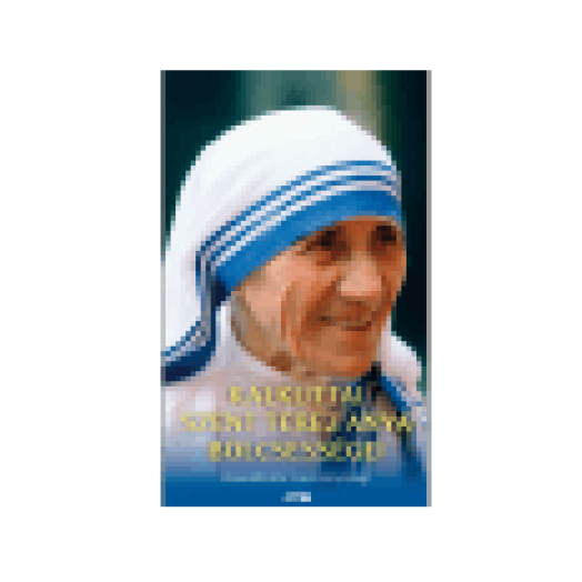 Kalkuttai Szent Teréz anya bölcsességei