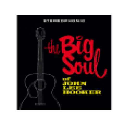The Big Soul of John Lee Hooker (Limited Edition) Vinyl LP (nagylemez)