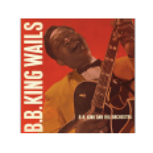 B.B. King Wails (HQ) Vinyl LP (nagylemez)