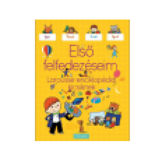Első felfedezéseim - Larousse enciklopédia kicsiknek