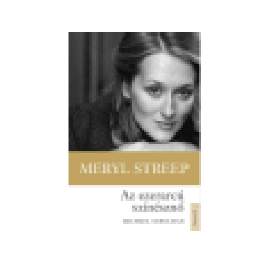 Meryl Streep - Az ezerarcú színésznő