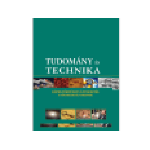 Tudomány és technika - Képes történeti áttekintés a kőkorszaktól napjainkig