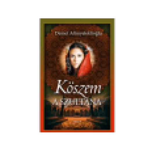 Köszem: A szultána I. (Szulejmán sorozat 9. kötet)