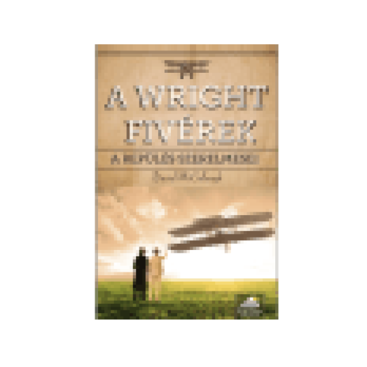A Wright fivérek - A repülés szerelmesei