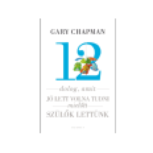 12 dolog, amit jó lett volna tudni, mielőtt szülők lettünk