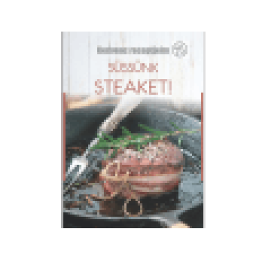 Süssünk steaket! - Kedvenc receptjeim