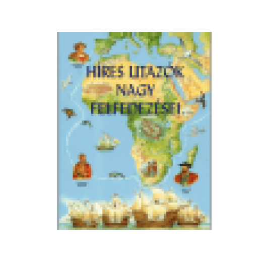 Híres utazók nagy felfedezései