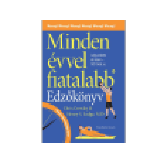 Minden évvel fiatalabb - Edzőkönyv - Légy edzett és szexi 50 fölött is