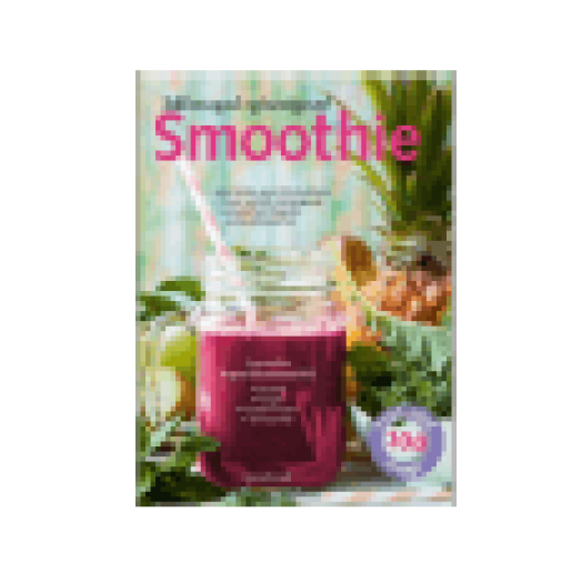 Smoothie - Idd magad egészségesre!