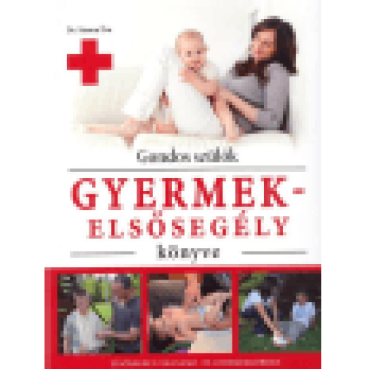 Gondos szülők gyermekelsősegély könyve
