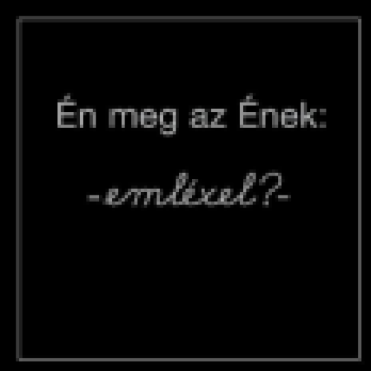 Én meg az Ének: emléxel? CD