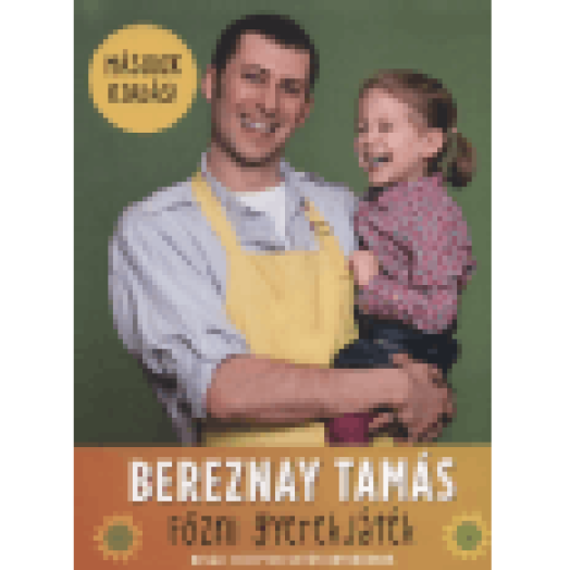 Főzni gyerekjáték! - Bevált receptek sietős anyukáknak
